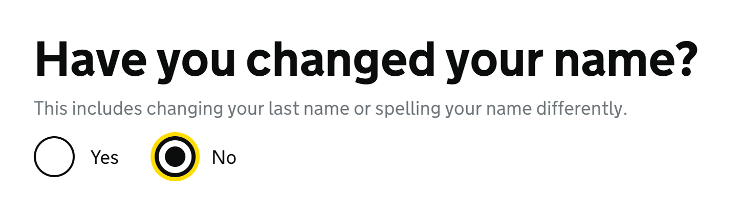 Yes and no radio options to answer the question 'Have you changed your name?'. In this example, the 'No' option is focused.